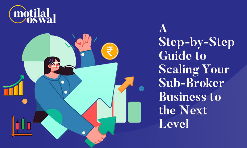 A Step-by-Step Guide to Scaling Your Sub-Broker Business to the Next Level